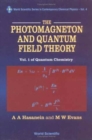 Photomagneton And Quantum Field Theory, The - Volume 1 Of Quantum Chemistry - Book