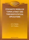 Stochastic Models Of Tumor Latency And Their Biostatistical Applications - Book