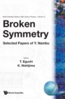 Broken Symmetry: Selected Papers Of Y Nambu - Book
