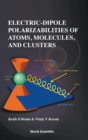 Electric-dipole Polarizabilities Of Atoms, Molecules, And Clusters - Book