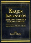 Reason And Imagination: Reflections On Research In Organic Chemistry- Selected Papers Of Derek H R Barton - Book