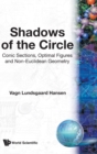 Shadows Of The Circle: Conic Sections, Optimal Figures And Non-euclidean Geometry - Book