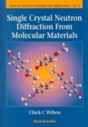 Single Crystal Neutron Diffraction From Molecular Materials - Book