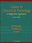Cases In Chemical Pathology: A Diagnostic Approach (Fourth Edition) - Book