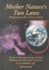 Mother Nature's Two Laws: Ringmasters For Circus Earth - Lesson On Entropy, Energy, Critical Thinking, And The Practice Of Science - Book