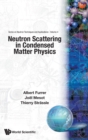 Neutron Scattering In Condensed Matter Physics - Book