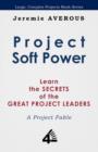 Project Soft Power - Learn the Secrets of the Great Project Leaders - Book