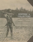 Hunters and Collectors : The Origins of the Southeast Asian Collection at the Asian Civilisations Museum - Book