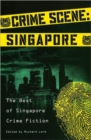 Crime Scene: Singapore : The Best of Singapore Crime Fiction - Book