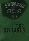 Verbivoracious Festschrift Volume Three : The Syllabus - Book