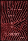 Verbivoracious Festschrift Volume 4 : Rikki Ducornet - Book