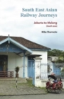 South East Asian Railway Journeys : Jakarta to Malang (South Java) - Book