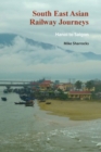 South East Asian Railway Journeys : Hanoi to Saigon - Book