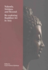 Nalanda, Srivijaya and Beyond : Re-Exploring Buddhist Art in Asia - Book