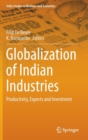 Globalization of Indian Industries : Productivity, Exports and Investment - Book