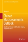 China's Macroeconomic Outlook : Quarterly Forecast and Analysis Report, September 2015 - eBook