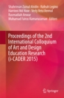 Proceedings of the 2nd International Colloquium of Art and Design Education Research (i-CADER 2015) - eBook