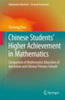 Chinese Students' Higher Achievement in Mathematics : Comparison of Mathematics Education of Australian and Chinese Primary Schools - eBook