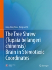 The Tree Shrew (Tupaia belangeri chinensis) Brain in Stereotaxic Coordinates - eBook