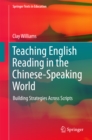Teaching English Reading in the Chinese-Speaking World : Building Strategies Across Scripts - eBook