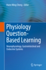 Physiology Question-Based Learning : Neurophysiology, Gastrointestinal and Endocrine Systems - eBook