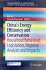 China's Energy Efficiency and Conservation : Household Behaviour, Legislation, Regional Analysis and Impacts - eBook