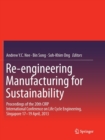 Re-engineering Manufacturing for Sustainability : Proceedings of the 20th CIRP International Conference on Life Cycle Engineering, Singapore 17-19 April, 2013 - Book
