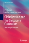 Globalization and the Singapore Curriculum : From Policy to Classroom - Book