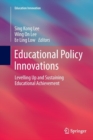 Educational Policy Innovations : Levelling Up and Sustaining Educational Achievement - Book