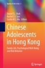 Chinese Adolescents in Hong Kong : Family Life, Psychological Well-Being and Risk Behavior - Book