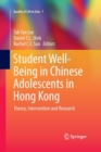 Student Well-Being in Chinese Adolescents in Hong Kong : Theory, Intervention and Research - Book