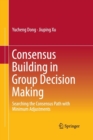 Consensus Building in Group Decision Making : Searching the Consensus Path with Minimum Adjustments - Book