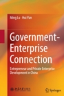 Government-Enterprise Connection : Entrepreneur and Private Enterprise Development in China - Book