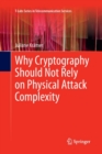 Why Cryptography Should Not Rely on Physical Attack Complexity - Book