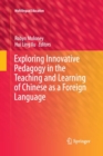 Exploring Innovative Pedagogy in the Teaching and Learning of Chinese as a Foreign Language - Book