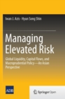 Managing Elevated Risk : Global Liquidity, Capital Flows, and Macroprudential Policy-An Asian Perspective - Book
