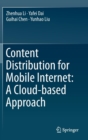 Content Distribution for Mobile Internet: A Cloud-Based Approach - Book