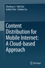 Content Distribution for Mobile Internet: A Cloud-based Approach - eBook