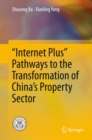 "Internet Plus" Pathways to the Transformation of China's Property Sector - eBook