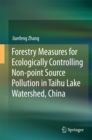 Forestry Measures for Ecologically Controlling Non-point Source Pollution in Taihu Lake Watershed, China - eBook
