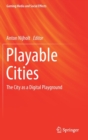 Playable Cities : The City as a Digital Playground - Book