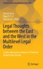Legal Thoughts Between the East and the West in the Multilevel Legal Order : A Liber Amicorum in Honour of Professor Herbert Han-Pao Ma - Book