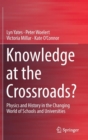 Knowledge at the Crossroads? : Physics and History in the Changing World of Schools and Universities - Book
