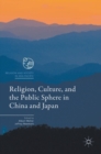 Religion, Culture, and the Public Sphere in China and Japan - Book