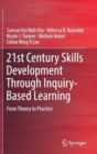 21st Century Skills Development Through Inquiry-Based Learning : From Theory to Practice - Book