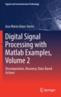 Digital Signal Processing with Matlab Examples, Volume 2 : Decomposition, Recovery, Data-Based Actions - Book