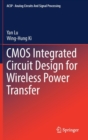 CMOS Integrated Circuit Design for Wireless Power Transfer - Book