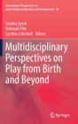 Multidisciplinary Perspectives on Play from Birth and Beyond - Book