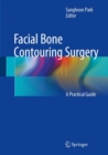 Facial Bone Contouring Surgery : A Practical Guide - Book