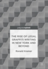 The Rise of Legal Graffiti Writing in New York and Beyond - Book